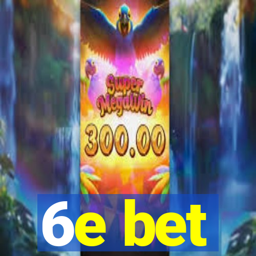 6e bet